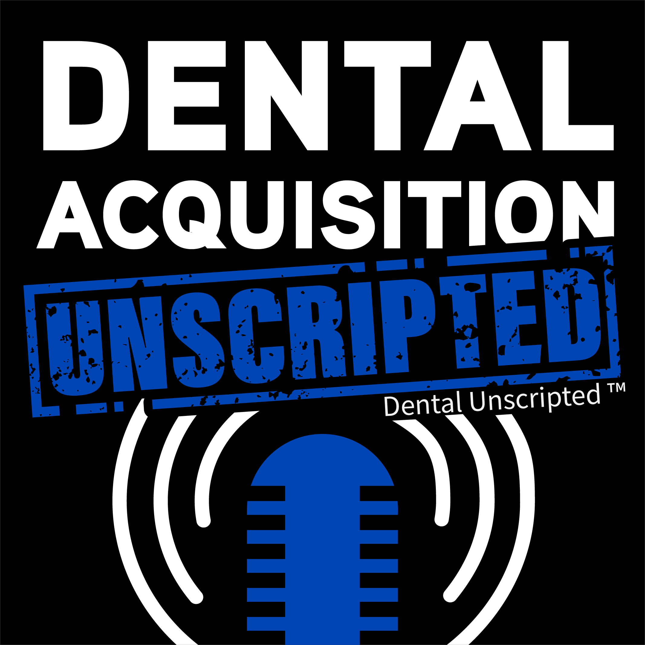 Dental Acquisition Unscripted Podcast Logo